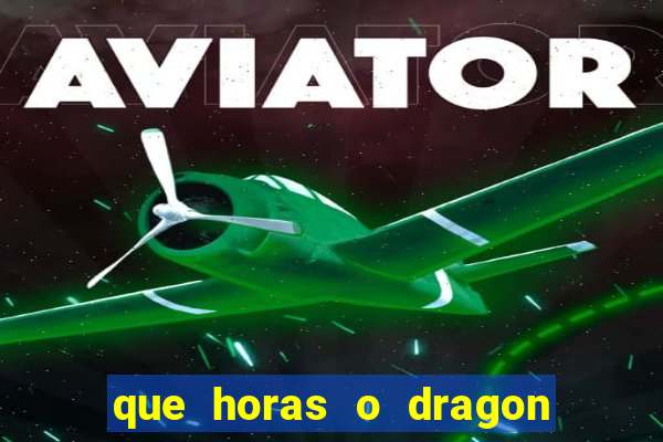 que horas o dragon fortune paga